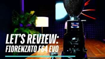 Let's Review: Fiorenzato F64 EVO