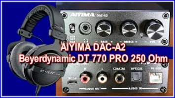 AIYIMA DAC-A2 ( Amplifier) &  Beyerdynamic DT 770 PRO 250 Ohm (️PC Audio Test)