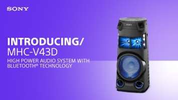 Introducing the Sony MHC-V43D High Power Audio System with Bluetooth® technology