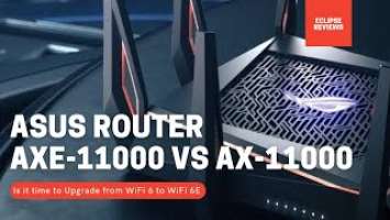 Asus ROG GT-AX11000 (WiFi 6) Vs GT-AXE11000 (WiFi 6E) - Time to Upgrade ?