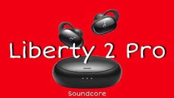 Soundcore Liberty 2 Pro - Real Review