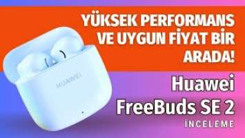 Yüksek performans ve uygun fiyat! Huawei FreeBuds SE 2 inceleme