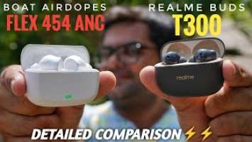 boAt Airdopes Flex 454 ANC VS realme Buds T300 Earbuds ⚡⚡ Which one is Better ??