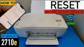 HP Deskjet 2710e Reset To Factory Defaults, Reset WiFi Network.
